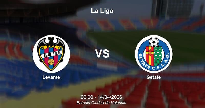 Levante vs Getafe ANALISIS ODDS DAN PREDIKSI TARUHAN LEVANTE vs GETAFE