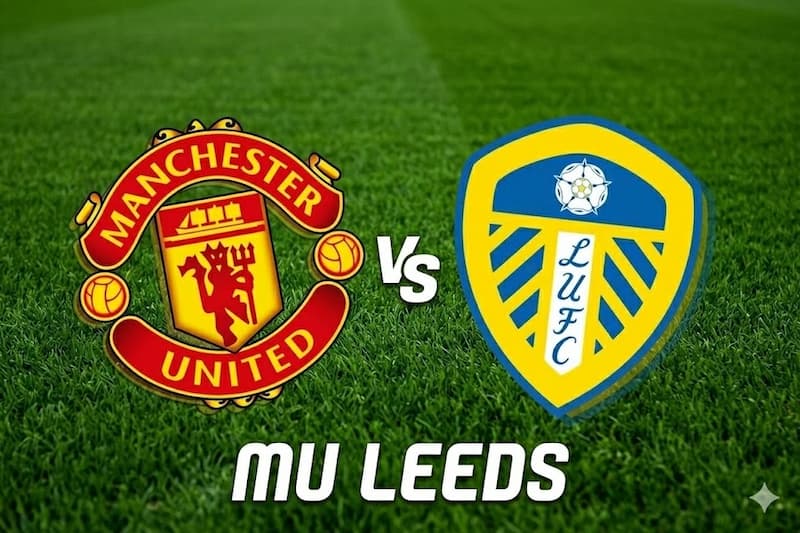 MU vs Leeds PREDIKSI SEPAK BOLA MU vs Leeds HARI INI